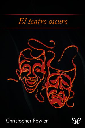 [Bryant & May: Peculiar Crimes Unit 01] • El Teatro Oscuro